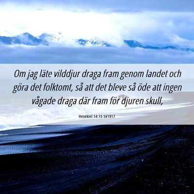 Picture 06 - Hesekiel 14:15 SV1917 - Om jag läte vilddjur draga fram genom landet och - Bible Verse Picture