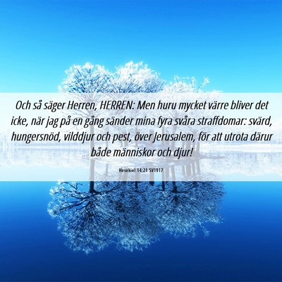 Picture 06 - Hesekiel 14:21 SV1917 - Och så säger Herren, HERREN: Men huru mycket - Bible Verse Picture