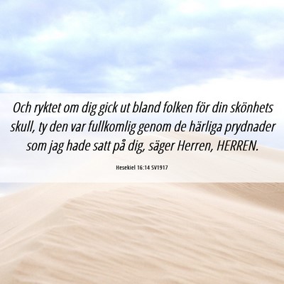 Picture 06 - Hesekiel 16:14 SV1917 - Och ryktet om dig gick ut bland folken för din - Bible Verse Picture