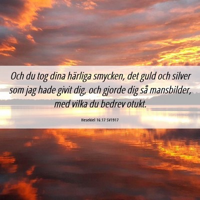 Picture 06 - Hesekiel 16:17 SV1917 - Och du tog dina härliga smycken, det guld och - Bible Verse Picture