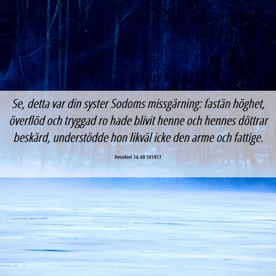 Picture 06 - Hesekiel 16:49 SV1917 - Se, detta var din syster Sodoms missgärning: - Bible Verse Picture