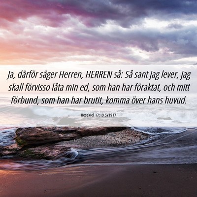 Picture 06 - Hesekiel 17:19 SV1917 - Ja, därför säger Herren, HERREN så: Så sant - Bible Verse Picture