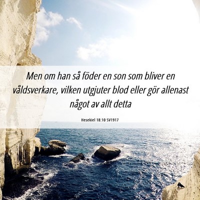 Picture 06 - Hesekiel 18:10 SV1917 - Men om han så föder en son som bliver en - Bible Verse Picture
