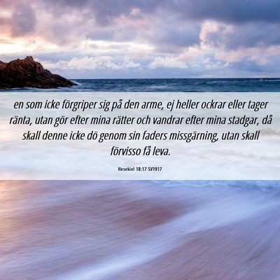 Picture 06 - Hesekiel 18:17 SV1917 - en som icke förgriper sig på den arme, ej - Bible Verse Picture