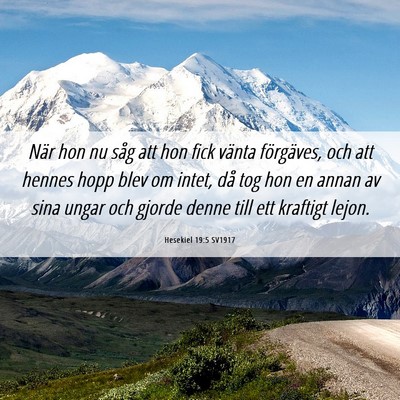 Picture 06 - Hesekiel 19:5 SV1917 - När hon nu såg att hon fick vänta förgäves, - Bible Verse Picture