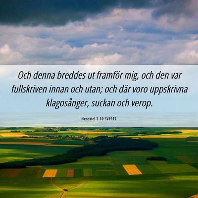 Picture 06 - Hesekiel 2:10 SV1917 - Och denna breddes ut framför mig, och den var - Bible Verse Picture
