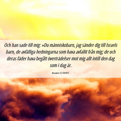 Picture 06 - Hesekiel 2:3 SV1917 - Och han sade till mig: »Du människobarn, jag - Bible Verse Picture