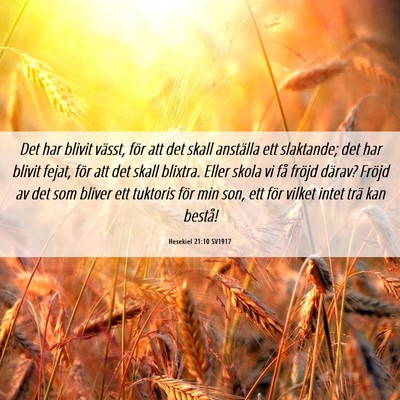 Picture 06 - Hesekiel 21:10 SV1917 - Det har blivit vässt, för att det skall - Bible Verse Picture