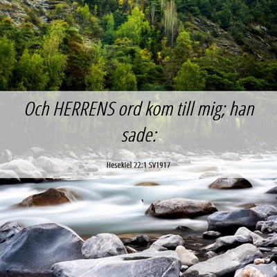 Picture 06 - Hesekiel 22:1 SV1917 - Och HERRENS ord kom till mig; han - Bible Verse Picture