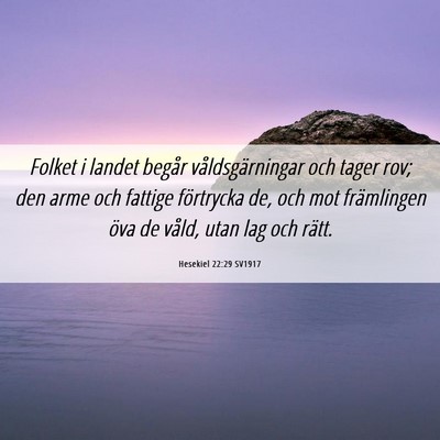 Picture 06 - Hesekiel 22:29 SV1917 - Folket i landet begår våldsgärningar och tager - Bible Verse Picture
