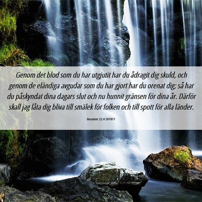 Picture 06 - Hesekiel 22:4 SV1917 - Genom det blod som du har utgjutit har du - Bible Verse Picture