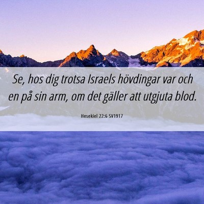 Picture 06 - Hesekiel 22:6 SV1917 - Se, hos dig trotsa Israels hövdingar var och en - Bible Verse Picture