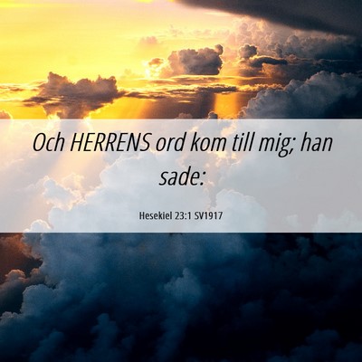 Picture 06 - Hesekiel 23:1 SV1917 - Och HERRENS ord kom till mig; han - Bible Verse Picture