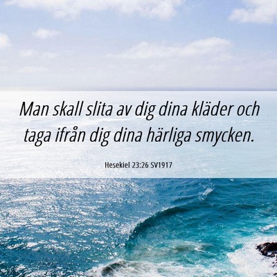 Picture 06 - Hesekiel 23:26 SV1917 - Man skall slita av dig dina kläder och taga - Bible Verse Picture
