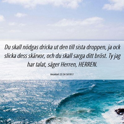 Picture 06 - Hesekiel 23:34 SV1917 - Du skall nödgas dricka ut den till sista - Bible Verse Picture