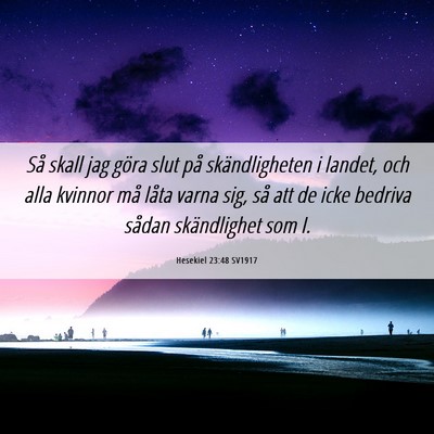 Picture 06 - Hesekiel 23:48 SV1917 - Så skall jag göra slut på skändligheten i - Bible Verse Picture