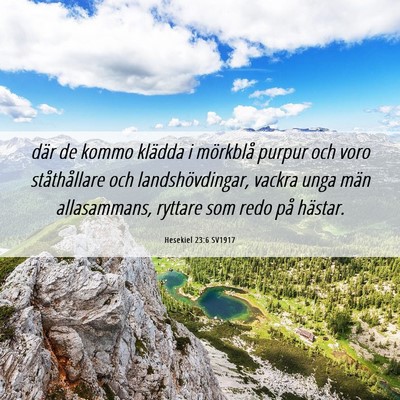 Picture 06 - Hesekiel 23:6 SV1917 - där de kommo klädda i mörkblå purpur och voro - Bible Verse Picture
