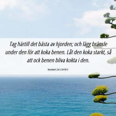 Picture 06 - Hesekiel 24:5 SV1917 - Tag härtill det bästa av hjorden; och lägg - Bible Verse Picture