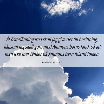 Picture 06 - Hesekiel 25:10 SV1917 - Åt österlänningarna skall jag giva det till - Bible Verse Picture
