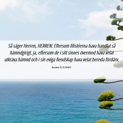 Picture 06 - Hesekiel 25:15 SV1917 - Så säger Herren, HERREN: Eftersom filistéerna - Bible Verse Picture