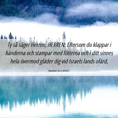 Picture 06 - Hesekiel 25:6 SV1917 - Ty så säger Herren, HERREN: Eftersom du klappar - Bible Verse Picture