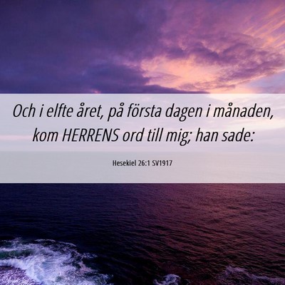 Picture 06 - Hesekiel 26:1 SV1917 - Och i elfte året, på första dagen i månaden, - Bible Verse Picture
