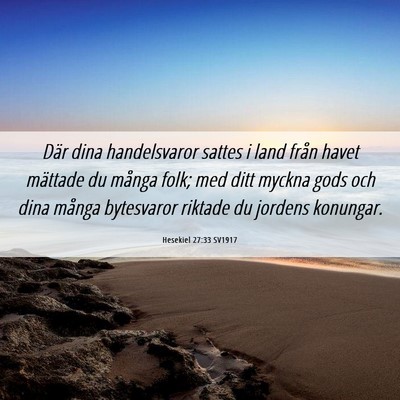 Picture 06 - Hesekiel 27:33 SV1917 - Där dina handelsvaror sattes i land från havet - Bible Verse Picture