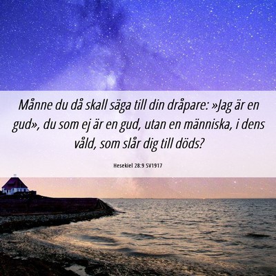 Picture 06 - Hesekiel 28:9 SV1917 - Månne du då skall säga till din dråpare: - Bible Verse Picture