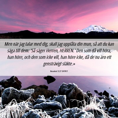 Picture 06 - Hesekiel 3:27 SV1917 - Men när jag talar med dig, skall jag upplåta - Bible Verse Picture