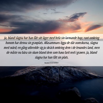 Picture 06 - Hesekiel 32:25 SV1917 - Ja, bland slagna har han fått sitt läger med - Bible Verse Picture