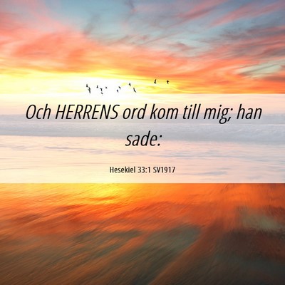 Picture 06 - Hesekiel 33:1 SV1917 - Och HERRENS ord kom till mig; han - Bible Verse Picture