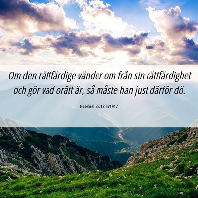 Picture 06 - Hesekiel 33:18 SV1917 - Om den rättfärdige vänder om från sin - Bible Verse Picture