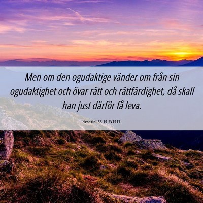 Picture 06 - Hesekiel 33:19 SV1917 - Men om den ogudaktige vänder om från sin - Bible Verse Picture
