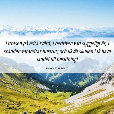 Picture 06 - Hesekiel 33:26 SV1917 - I trotsen på edra svärd, I bedriven vad - Bible Verse Picture