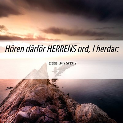 Picture 06 - Hesekiel 34:7 SV1917 - Hören därför HERRENS ord, I - Bible Verse Picture