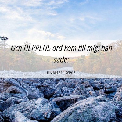 Picture 06 - Hesekiel 35:1 SV1917 - Och HERRENS ord kom till mig; han - Bible Verse Picture