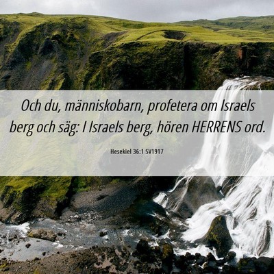 Picture 06 - Hesekiel 36:1 SV1917 - Och du, människobarn, profetera om Israels berg - Bible Verse Picture