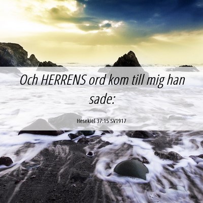 Picture 06 - Hesekiel 37:15 SV1917 - Och HERRENS ord kom till mig han - Bible Verse Picture