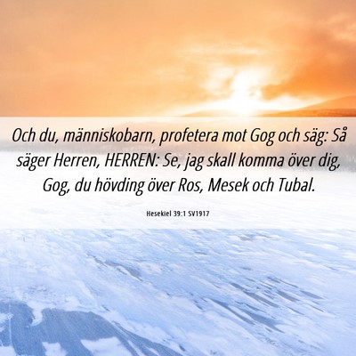 Picture 06 - Hesekiel 39:1 SV1917 - Och du, människobarn, profetera mot Gog och - Bible Verse Picture
