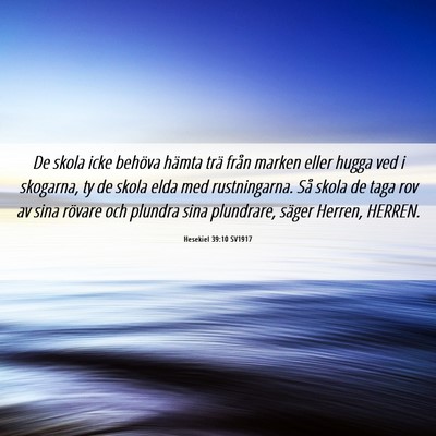 Picture 06 - Hesekiel 39:10 SV1917 - De skola icke behöva hämta trä från marken - Bible Verse Picture