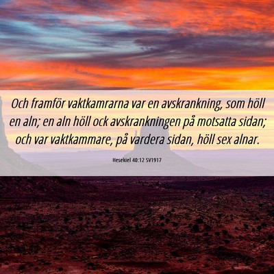 Picture 06 - Hesekiel 40:12 SV1917 - Och framför vaktkamrarna var en avskrankning, - Bible Verse Picture