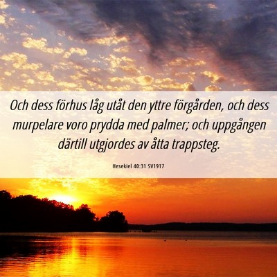 Picture 06 - Hesekiel 40:31 SV1917 - Och dess förhus låg utåt den yttre - Bible Verse Picture