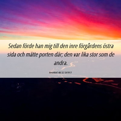 Picture 06 - Hesekiel 40:32 SV1917 - Sedan förde han mig till den inre förgårdens - Bible Verse Picture