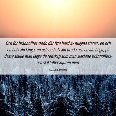 Picture 06 - Hesekiel 40:42 SV1917 - Och för brännoffret stodo där fyra bord av - Bible Verse Picture