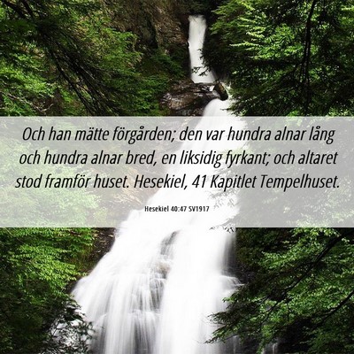 Picture 06 - Hesekiel 40:47 SV1917 - Och han mätte förgården; den var hundra alnar - Bible Verse Picture