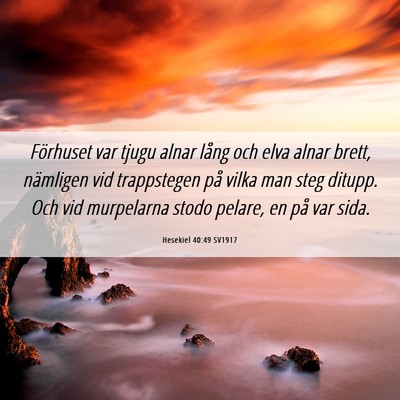 Picture 06 - Hesekiel 40:49 SV1917 - Förhuset var tjugu alnar lång och elva alnar - Bible Verse Picture