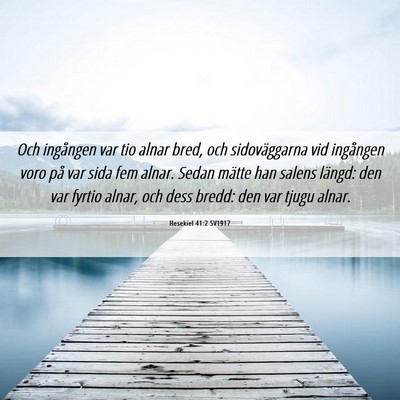 Picture 06 - Hesekiel 41:2 SV1917 - Och ingången var tio alnar bred, och - Bible Verse Picture