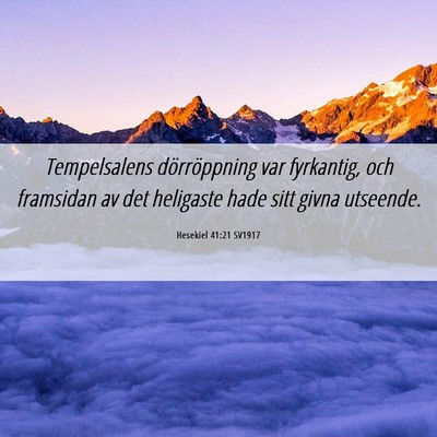 Picture 06 - Hesekiel 41:21 SV1917 - Tempelsalens dörröppning var fyrkantig, och - Bible Verse Picture