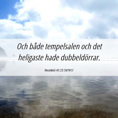 Picture 06 - Hesekiel 41:23 SV1917 - Och både tempelsalen och det heligaste hade - Bible Verse Picture