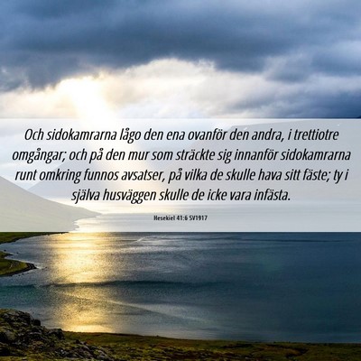 Picture 06 - Hesekiel 41:6 SV1917 - Och sidokamrarna lågo den ena ovanför den - Bible Verse Picture